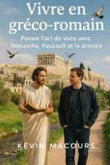 Vivre en gréco-romain: Penser l'art de vivre avec Nietzsche, Foucault et la science cover image