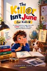 The Killer Isn’t June for Kids: A Junior Detective Logic Case with 5,000 Suspects, 15 Clues, and One Name to Prove cover image