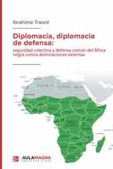 Diplomacia, diplomacia de defensa: seguridad colectiva y defensa común del África negra contra dominaciones externas (Spanish Edition) cover image