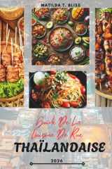GUIDE DE LA CUISINE DE RUE THAÏLANDAISE 2026: Les délices culinaires de la Thaïlande : plats essentiels, joyaux cachés et secrets d'initiés de Bangkok ... au-delà (comprend des cartes essentielles). cover image