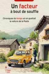 Un facteur à bout de souffle - Chroniques du temps où on guettait la voiture de la Poste cover image