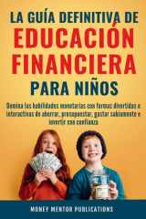 La guía definitiva de educación financiera para niños: Domina las habilidades monetarias con formas divertidas e interactivas de ahorrar, ... (Financial Literacy Series) (Spanish Edition) cover image