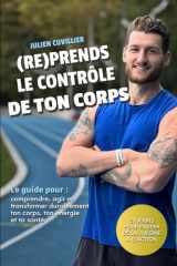 (RE)PRENDS LE CONTRÔLE DE TON CORPS: Le guide pour comprendre, agir et transformer durablement ton corps, ton énergie et ta santé (French Edition) cover image