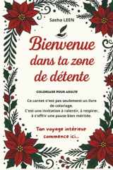 Bienvenue dans ta zone de détente: Carnet de Coloriage pour adulte cover image