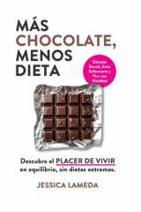 MÁS CHOCOLATE, MENOS DIETA: Descubre el PLACER DE VIVIR en equilibrio, sin dietas extremas. (Spanish Edition) cover image