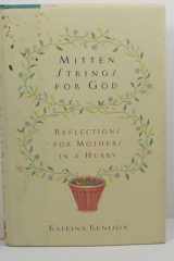 Mitten Strings for God: Reflections for Mothers in a Hurry cover image