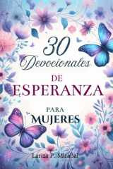 30 DEVOCIONALES DE ESPERANZA PARA MUJERES. DEVOCIONAL PARA MUJERES CRISTIANAS: Con Oraciones, Preguntas para Reflexionar y Diario de Oración. (Spanish Edition) cover image