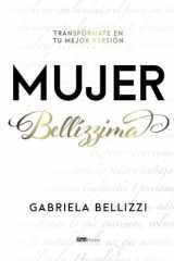 Mujer Bellízzima: Transfórmate en tu mejor versión (Spanish Edition) cover image