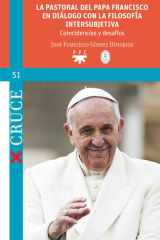 La pastoral del Papa Francisco en diálogo con la filosofía intersubjetiva: Coincidencias y desafíos cover image