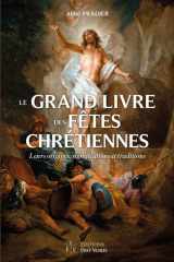 LE GRAND LIVRE DES FÊTES CHRÉTIENNES: Leurs origines, significations et traditions cover image
