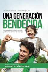 Una Generación Bendecida: Consejos bíblicos para corregir y afirmar el carácter de los hijos (Spanish Edition) cover image