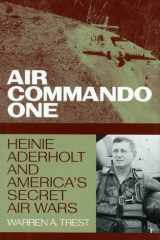 Air Commando One: Heinie Aderholt and America's Secret Air Wars cover image
