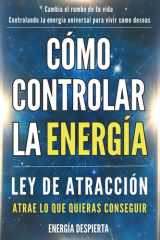 Cómo Controlar la Energía Guía de Ley de Atracción, Manifestación y Autoayuda Espiritual para Elevar tu Vibración y Atraer Abundancia, Amor y Éxito cover image