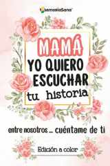 Mamá, yo quiero escuchar tu historia. Entre nosotros...Cuéntame de ti: Más de 200 preguntas para descubrir, compartir y dejar un legado de ... nosotros...Cuentame de ti) (Spanish Edition) cover image