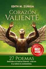 Corazón Valiente 27 Poemas Descubre Tu Fuerza Interior, Cree En Ti Y Valora Tu Autoestima" cover image