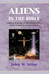 Aliens in the Bible A Biblical Perspective of Supernatural Entities, Realms of Existence, and Phen cover image
