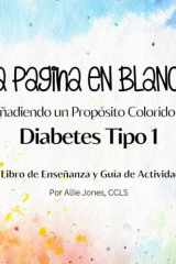 La Pagina en Blanco: Añadiendo un Propósito Colorido la Diabetes Tipo 1: Un Libro de Enseñanza y Guía de Actividades (Spanish Edition) cover image