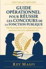 GUIDE OPERATIONNEL POUR REUSSIR LES CONCOURS DE LA FONCTION PUBLIQUE: 300 formulations ultra puissantes pour maîtriser les écrits administratifs (French Edition) cover image