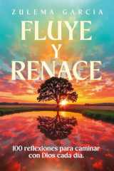 Fluye y Renace: 100 reflexiones para caminar con Dios cada día (Spanish Edition) cover image
