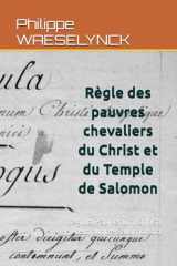 Règle des pauvres chevaliers du Temple de Salomon: regula Pauperum Christi templique Salomonoci (Régime Rectifié) cover image