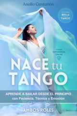 Nace tu Tango: Aprende a bailar desde el principio con Paciencia, Técnica y Emoción (Brilla con tu Tango) (Spanish Edition) cover image