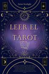 Leer el Tarot: Una Guía Completa a Todo Color para Consultar las Cartas sobre el Amor, la Salud y el Trabajo. Descubre Cómo Interpretar los Significados de los Arcanos y Desarrollar (Spanish Edition) cover image