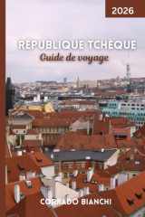 République tchèque Guide de voyage 2026: Explorez les châteaux, la culture, la cuisine et les joyaux cachés au cœur de l'Europe cover image