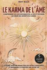 Le Karma de l’Âme: Comprendre les lois invisibles de la vie et voyager au cœur des secrets du karma I Le guide spirituel pour éveiller votre conscience et reprendre le pouvoir sur votre vie cover image