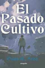 El pasado cultivo (Spanish Edition) cover image