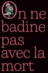 On ne badine pas avec la mort: Propos sur la mort et ce qui s'ensuit cover image