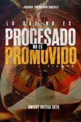 Lo que no es Procesado no es Promovido (Spanish Edition) cover image