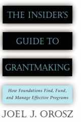 The Insider's Guide to Grantmaking How Foundations Find, Fund, and Manage Effective Programs cover image