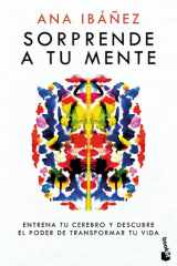 Sorprende a tu mente: Entrena tu cerebro y descubre el poder de transformar tu vida cover image