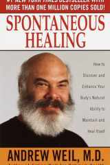 Spontaneous Healing How to Discover and Enhance Your Body's Natural Ability to Maintain and Heal Itself cover image
