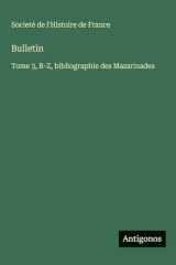 Bulletin: Tome 3, R-Z, bibliographie des Mazarinades cover image