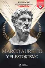 MARCO AURELIO Y EL ESTOICISMO: 7 LIBROS EN 1: Diario y reflexiones de un Emperador: Fortalece Confianza, Disciplina y Autoestima, aumenta tu ... +AUDIOLIBRO y EJERCICIOS (Spanish Edition) cover image