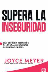 Supera la Inseguridad- Straight Talk on Insecurity Deja de Buscar Aceptación en los Demás y Encuentra Tu Identidad en Jesús cover image