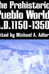 The Prehistoric Pueblo World, A.D. 1150-1350 cover image
