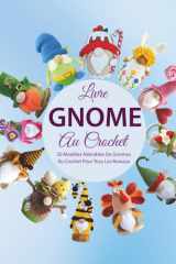 Livre Gnome Au Crochet: 20 Modèles Adorables De Gnomes Au Crochet Pour Tous Les Niveaux (French Edition) cover image