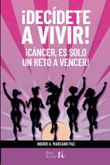 ¡Decídete a vivir! - ¡Cáncer, es solo un reto a vencer! cover image