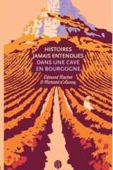 HISTOIRES JAMAIS ENTENDUES DANS UNE CAVE EN BOURGOGNE cover image