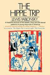 The Hippie Trip: A Firsthand Account of the Beliefs and Behaviors of Hippies in America By A Noted Sociologist cover image