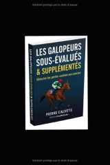Les Galopeurs Sous-Évalués & Supplémentés: Détecter les perles cachées aux courses et repérer les chevaux oubliés qui rapportent gros. (French Edition) cover image