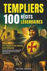 Templiers : 100 Récits Légendaires: Moyen Âge, Croisades et Jérusalem | Découvrez L'Histoire fascinante des Chevaliers du Christianisme et leur Héritage au Cœur du Moyen-Orient cover image