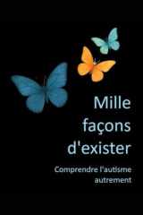 Mille façons d'exister: Comprendre l'autisme autrement cover image