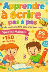 Apprendre à écrire pas à pas – de la motricité fine aux premiers mots: Cahier d'écriture et d'activité, spécial maison, pour enfant 3 à 4 ans, petite ... PS : geste, préécriture, écriture cursive... cover image