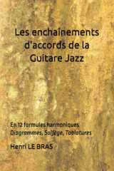 Les Enchaînements d'accords de la Guitare Jazz: Diagrammes, Solfège, Tablatures cover image
