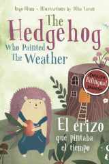 The Hedgehog Who Painted the Weather - El erizo que pintaba el tiempo: Bilingual Children's Book in English and Spanish - Libro infantil bilingüe en inglés y español (Spanish Edition) cover image
