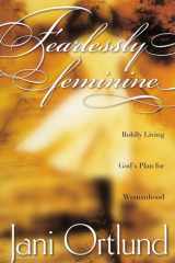 Fearlessly Feminine Boldly Living God's Plan for Womanhood cover image