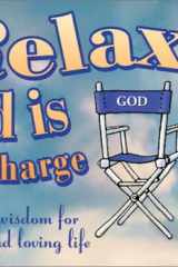 Relax, God Is in Charge Humor and Wisdom for Living and Loving Life cover image
